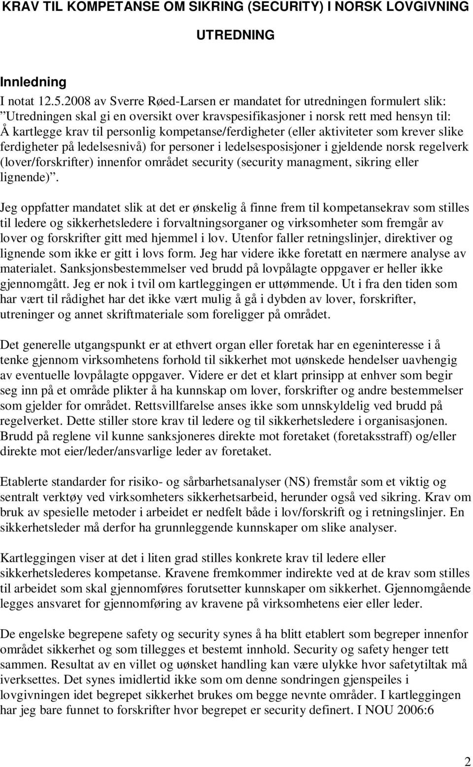 kompetanse/ferdigheter (eller aktiviteter som krever slike ferdigheter på ledelsesnivå) for personer i ledelsesposisjoner i gjeldende norsk regelverk (lover/forskrifter) innenfor området security