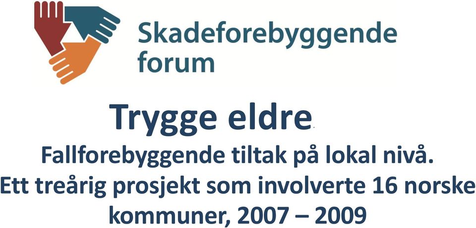 Ett treårig prosjekt som