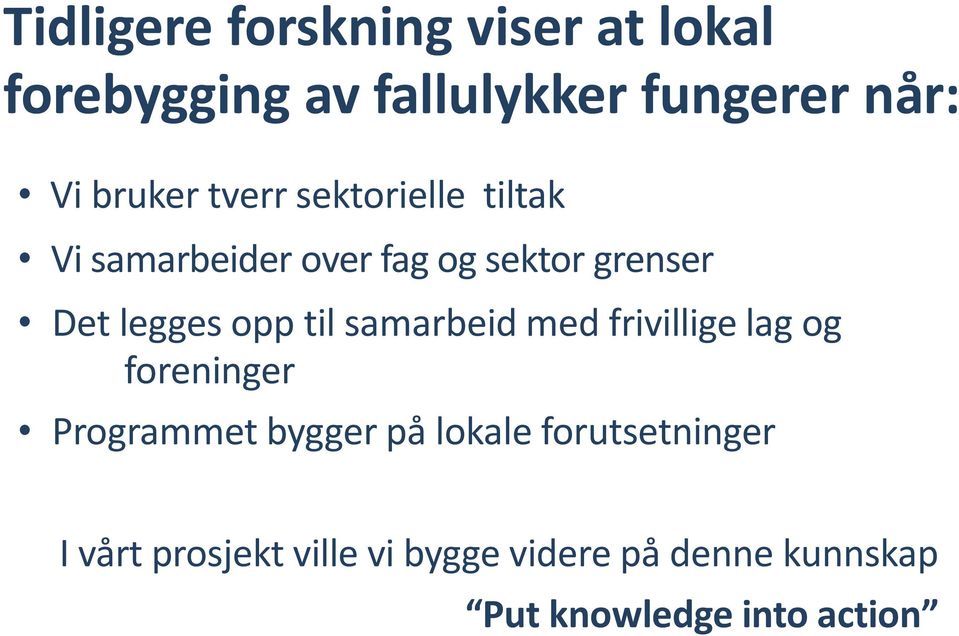 opp til samarbeid med frivillige lag og foreninger Programmet bygger på lokale