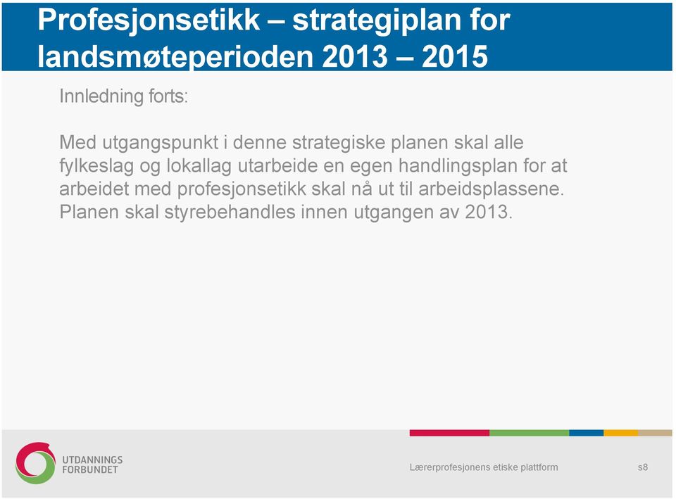 handlingsplan for at arbeidet med profesjonsetikk skal nå ut