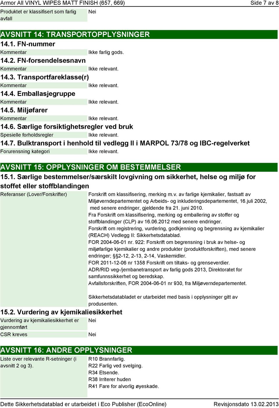 Bulktransport i henhold til vedlegg II i MARPOL 73/78 og IBC-regelverket Forurensning kategori AVSNITT 15