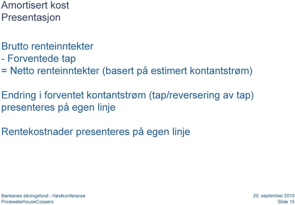 forventet kontantstrøm (tap/reversering av tap) presenteres på egen