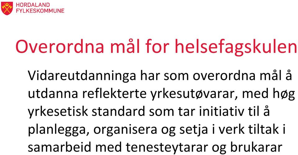 yrkesetisk standard som tar initiativ til å planlegga,