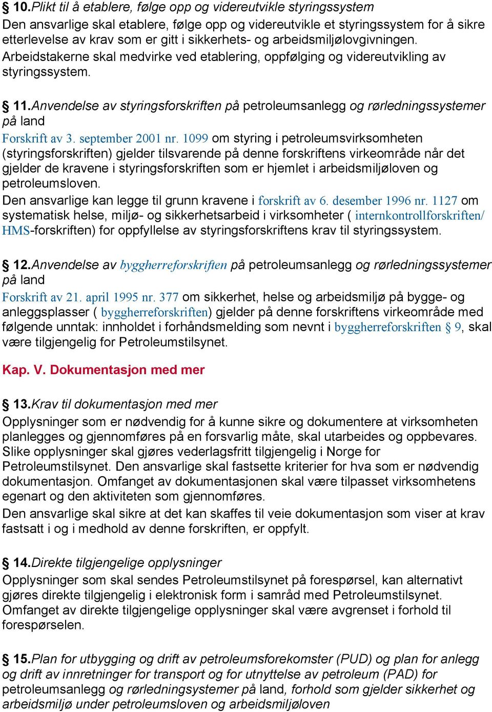 Anvendelse av styringsforskriften på petroleumsanlegg og rørledningssystemer på land Forskrift av 3. september 2001 nr.