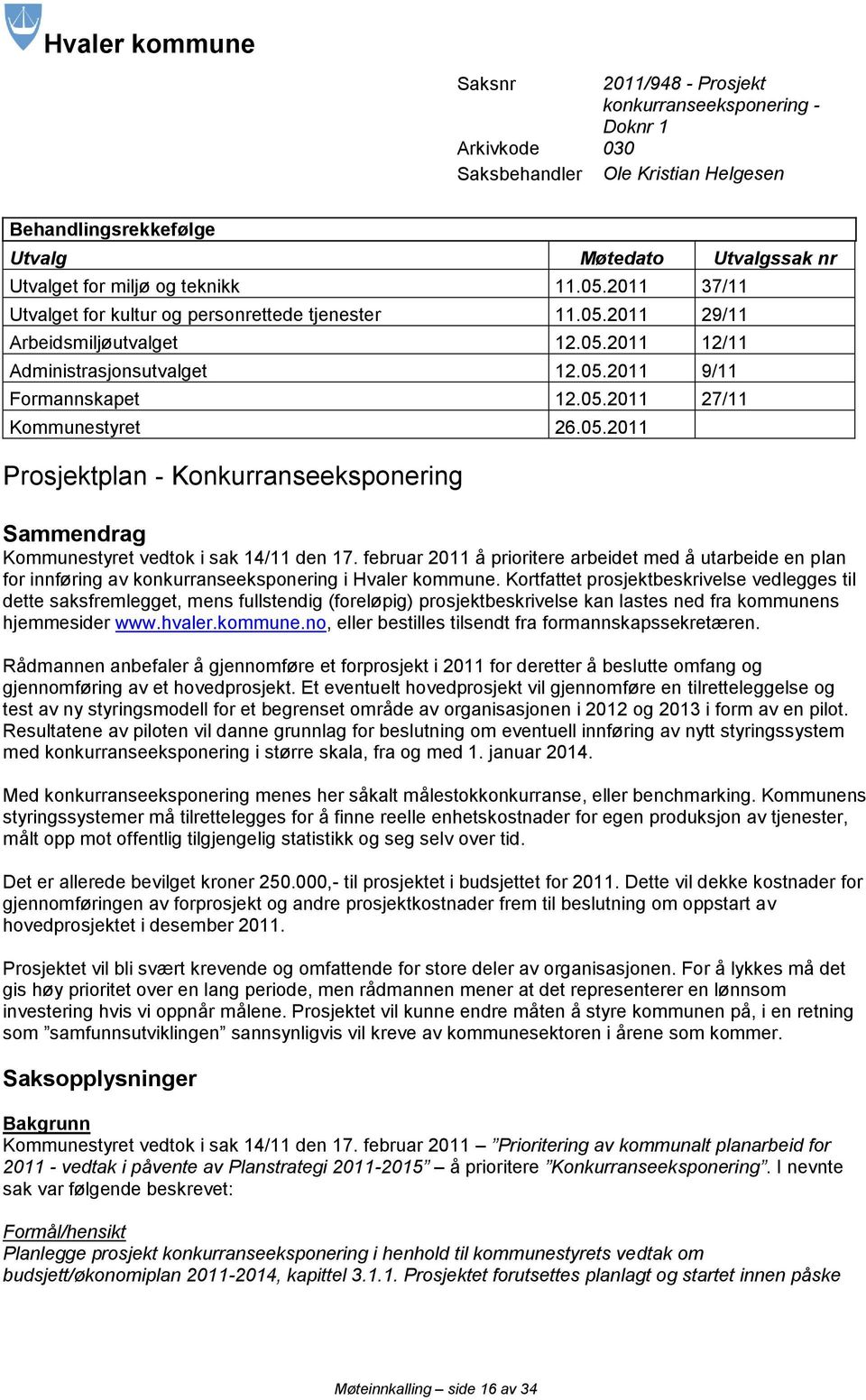05.2011 Prosjektplan - Konkurranseeksponering Sammendrag Kommunestyret vedtok i sak 14/11 den 17.