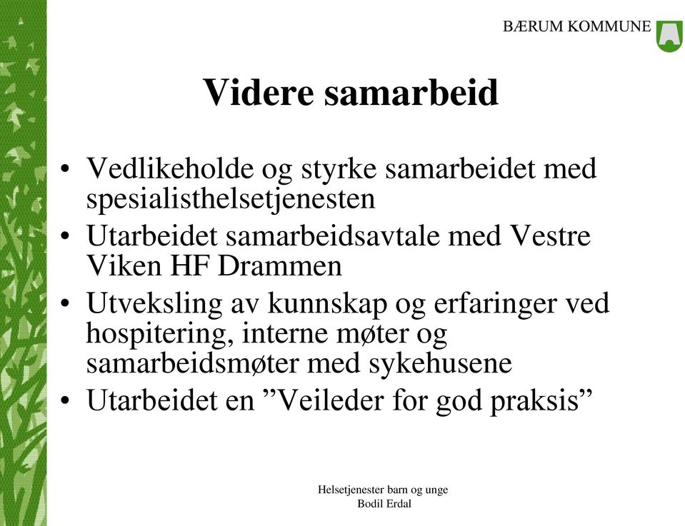 HF Drammen Utveksling av kunnskap og erfaringer ved hospitering,