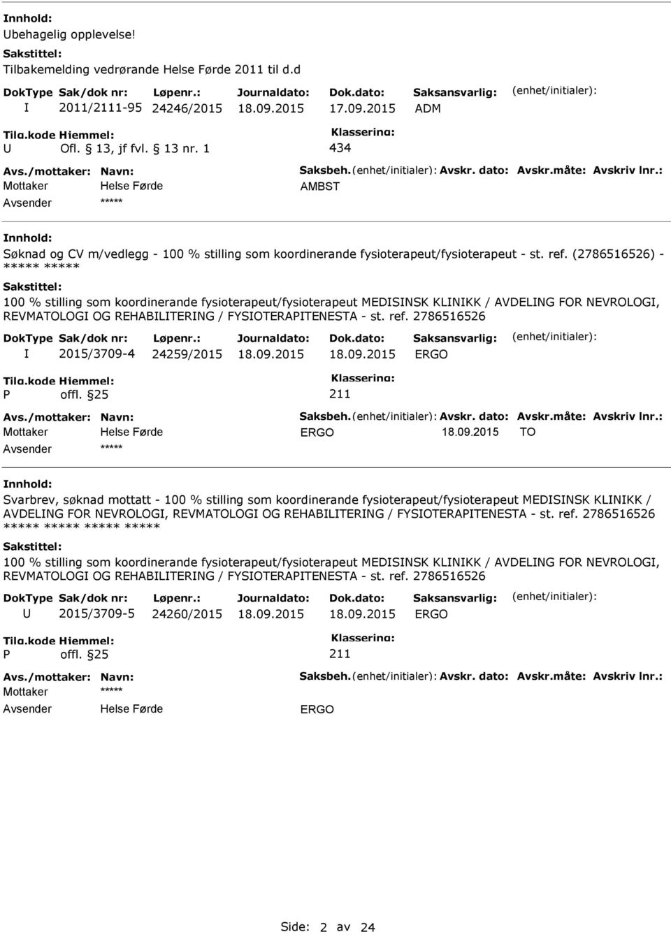 (2786516526) - ***** ***** 100 % stilling som koordinerande fysioterapeut/fysioterapeut MEDSNSK KLNKK / AVDELNG FOR NEVROLOG, REVMATOLOG OG REHABLTERNG / FYSOTERATENESTA - st. ref.