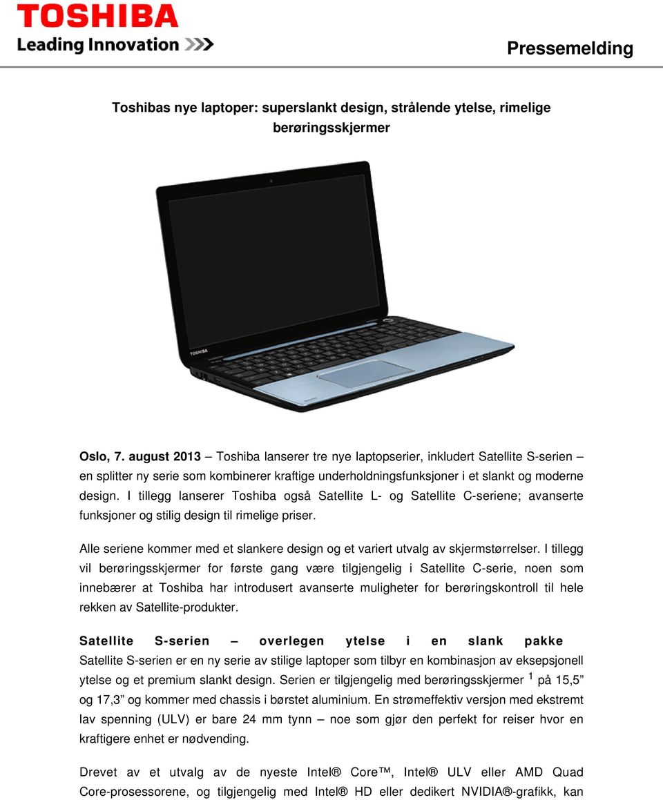 I tillegg lanserer Toshiba også Satellite L- og Satellite C-seriene; avanserte funksjoner og stilig design til rimelige priser.