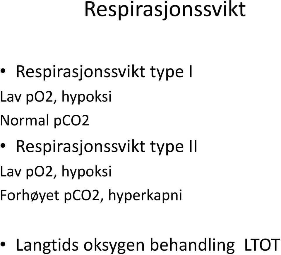 Respirasjonssvikt type II Lav po2, hypoksi