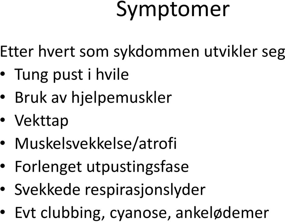 Muskelsvekkelse/atrofi Forlenget utpustingsfase