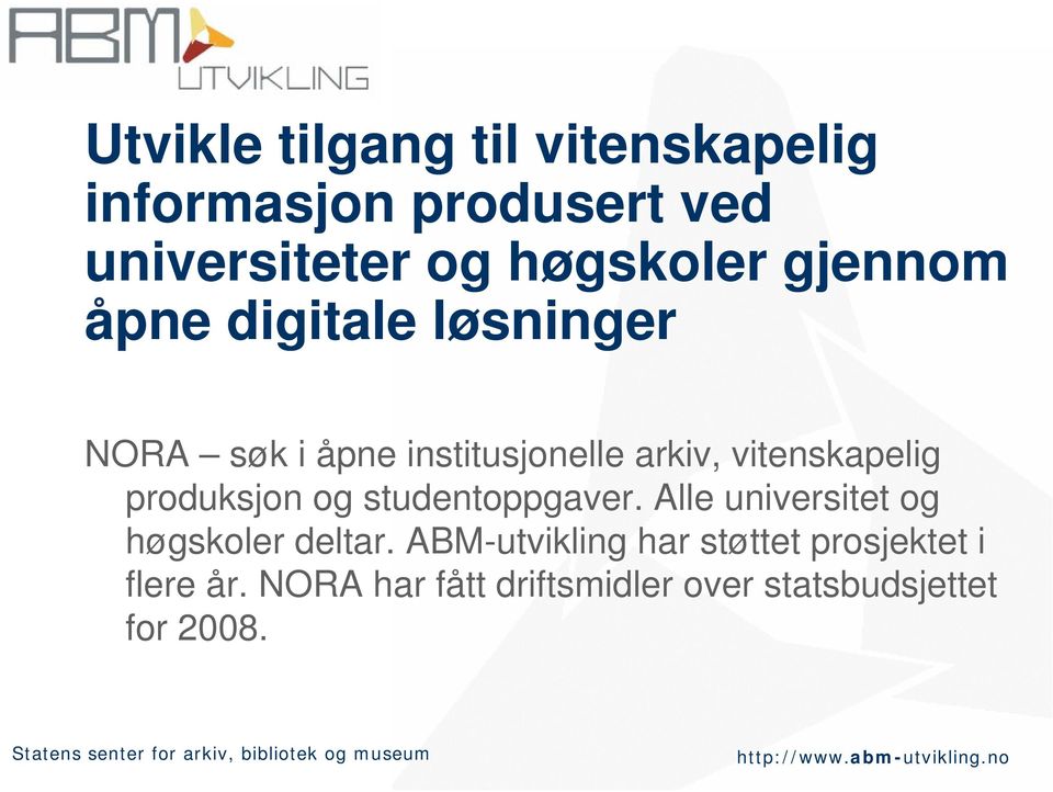 produksjon og studentoppgaver. Alle universitet og høgskoler deltar.