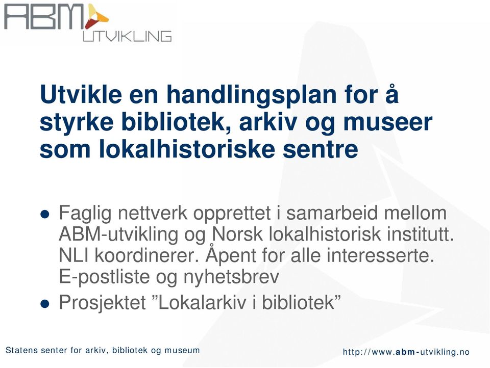 ABM-utvikling og Norsk lokalhistorisk institutt. NLI koordinerer.