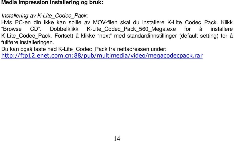 exe for å installere K-Lite_Codec_Pack.