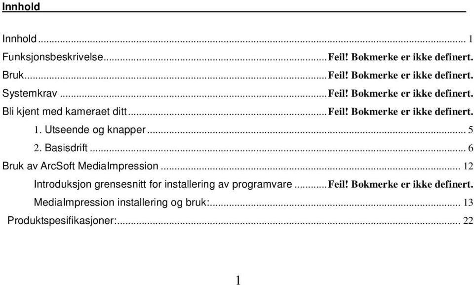 Utseende og knapper... 5 2. Basisdrift... 6 Bruk av ArcSoft MediaImpression.