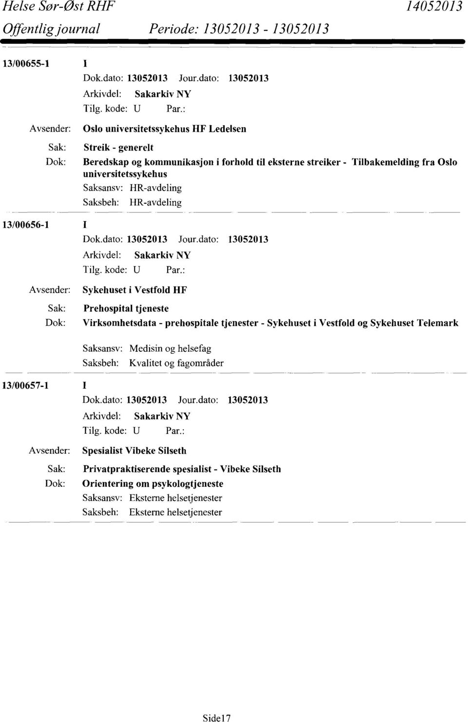 Virksomhetsdata - prehospitale tjenester - Sykehuset i Vestfold og Sykehuset Telemark Medisin og helsefag Kvalitet og fagområder 13/00657-1