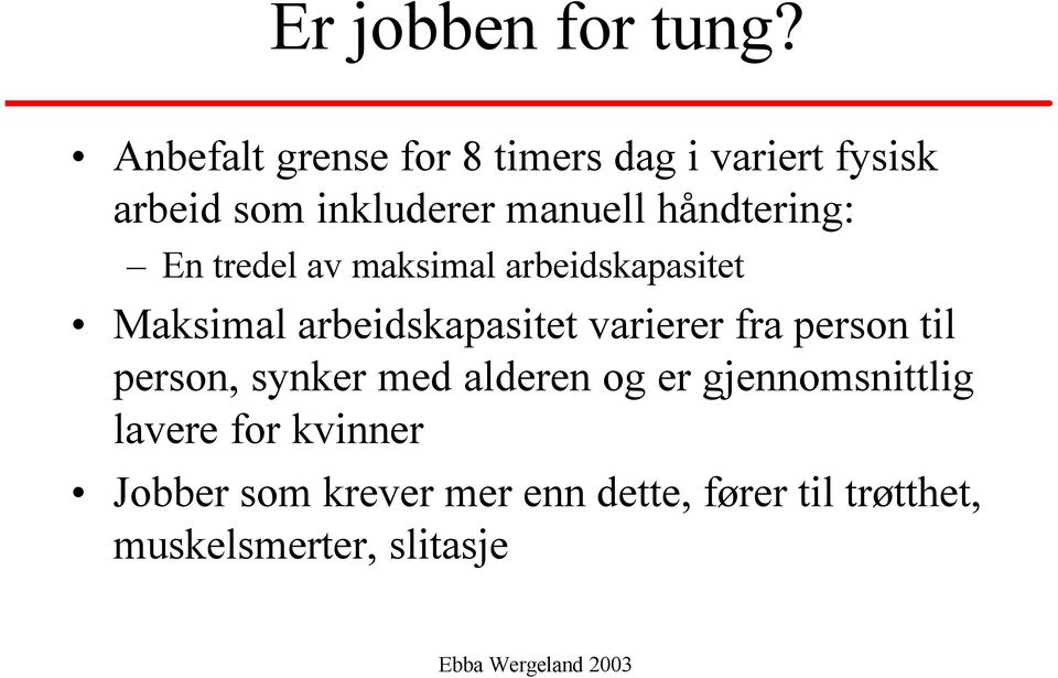 håndtering: En tredel av maksimal arbeidskapasitet Maksimal arbeidskapasitet varierer