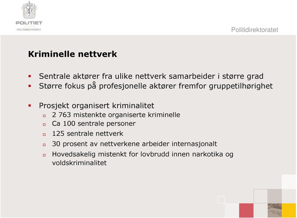 mistenkte organiserte kriminelle Ca 100 sentrale personer 125 sentrale nettverk 30 prosent av