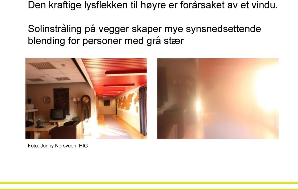 Solinstråling på vegger skaper mye