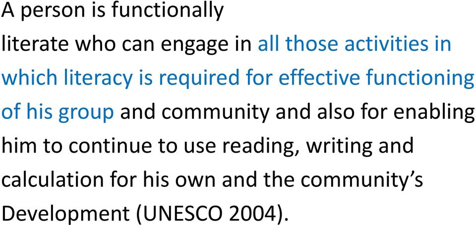 community and also for enabling him to continue to use reading, writing