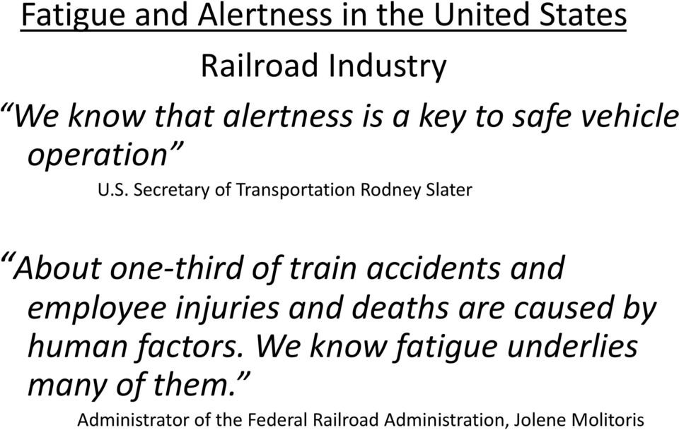 Secretary of Transportation Rodney Slater About one-third of train accidents and employee
