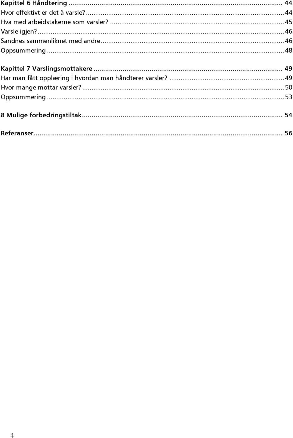 .. 46 Oppsummering... 48 Kapittel 7 Varslingsmottakere.