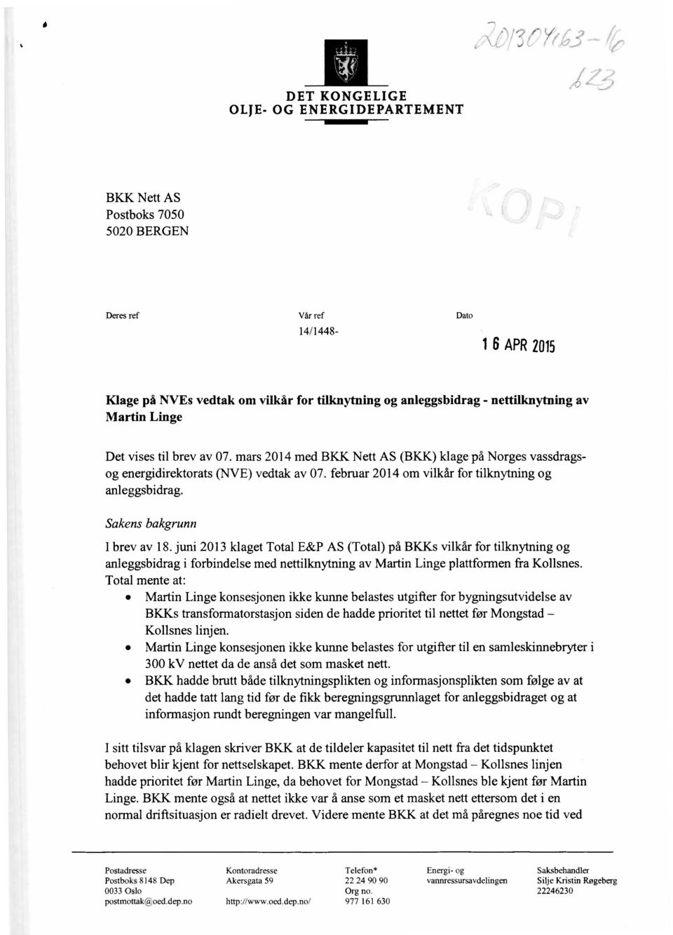 nettilknytning av Martin Linge 14/1448- Det vises til brev av 07. mars 2014 med BKK Nett AS (BKK) klage på Norges vassdragsog energidirektorats (NVE) vedtak av 07.