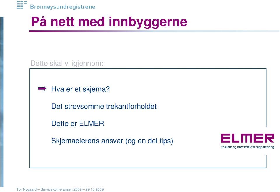 Det strevsomme trekantforholdet Dette