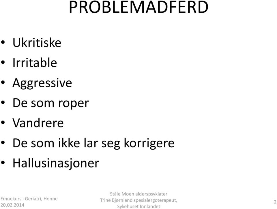 roper Vandrere De som ikke