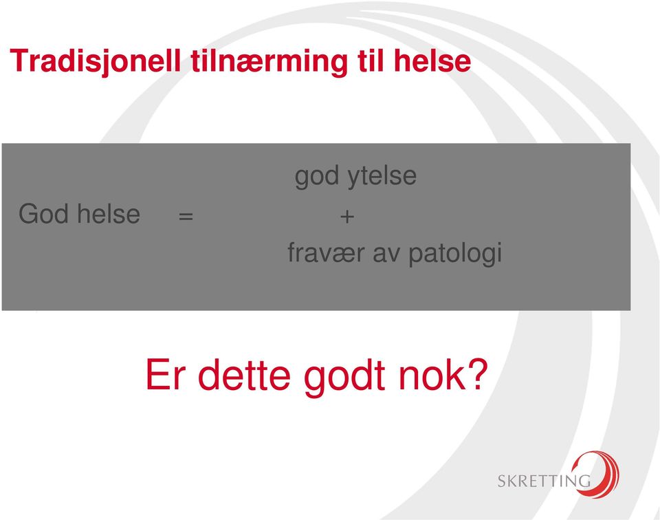 god ytelse fravær av