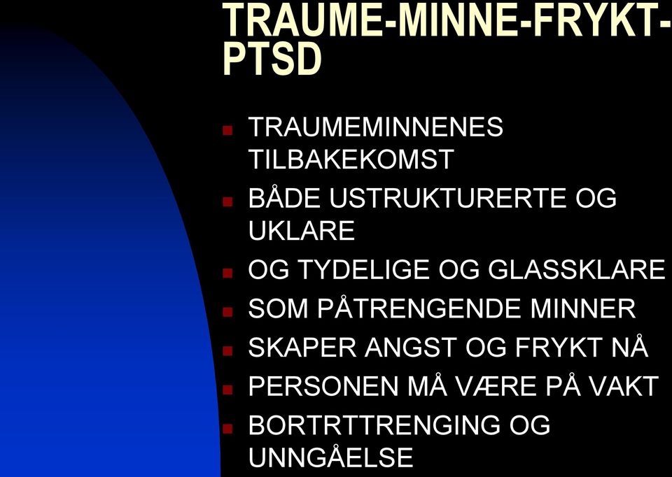 TYDELIGE OG GLASSKLARE SOM PÅTRENGENDE MINNER