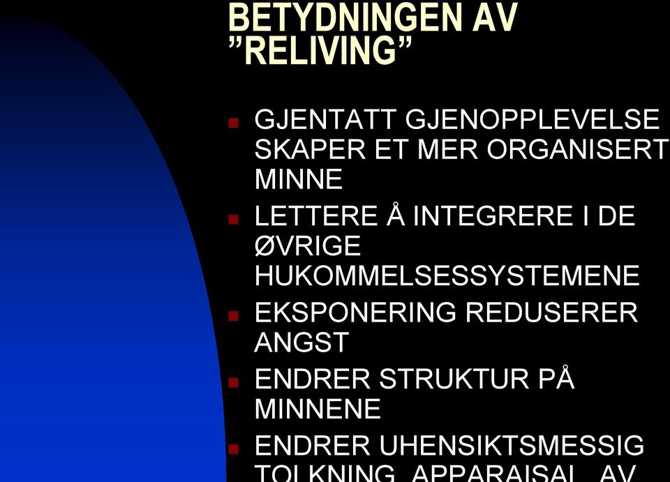 DE ØVRIGE HUKOMMELSESSYSTEMENE EKSPONERING REDUSERER