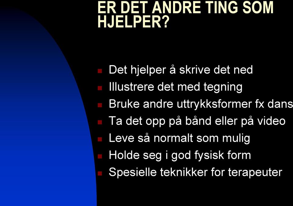 Bruke andre uttrykksformer fx dans Ta det opp på bånd eller