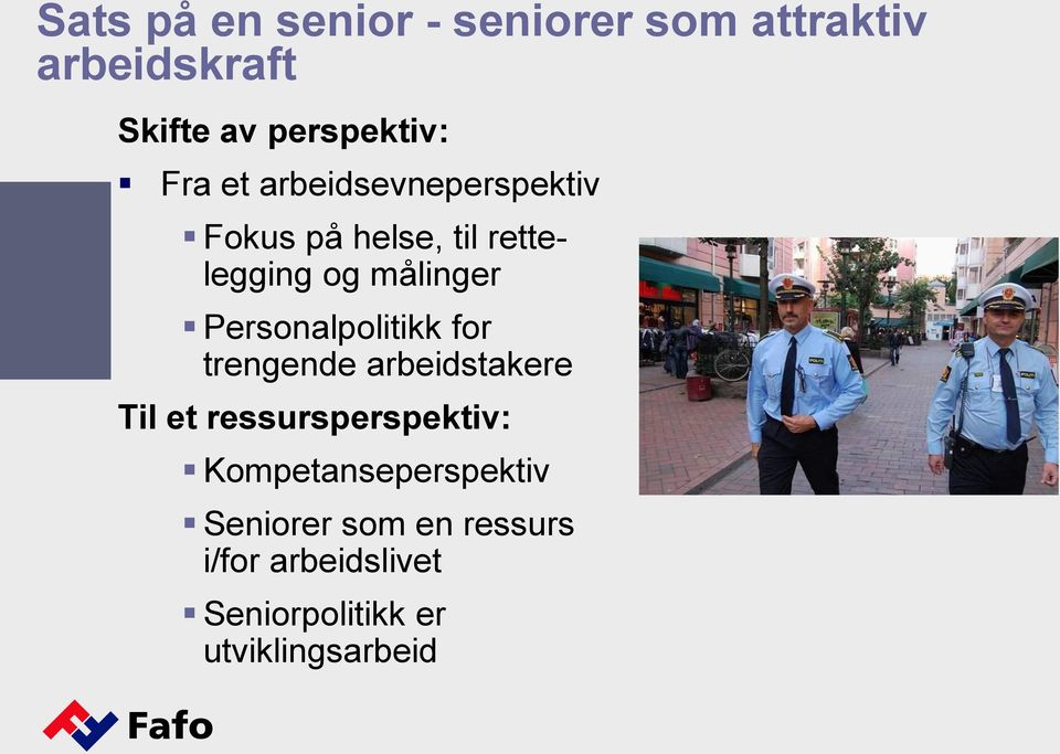 Personalpolitikk for trengende arbeidstakere Til et ressursperspektiv: