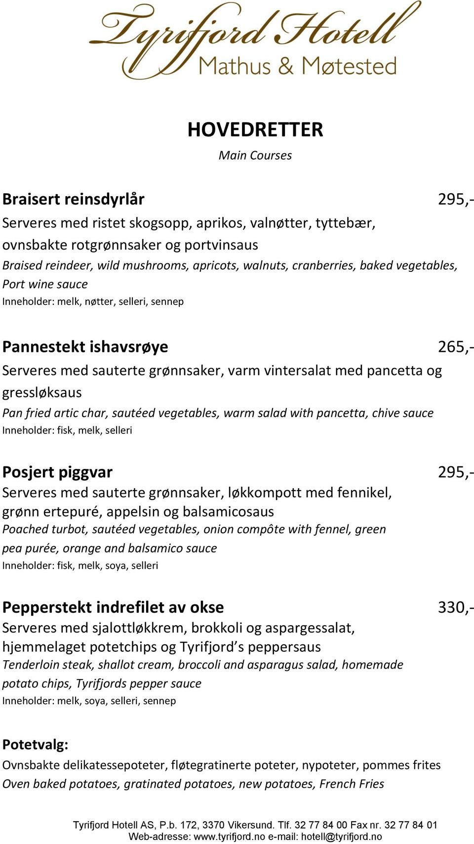 gressløksaus Pan fried artic char, sautéed vegetables, warm salad with pancetta, chive sauce Inneholder: fisk, melk, selleri Posjert piggvar 295,- Serveres med sauterte grønnsaker, løkkompott med