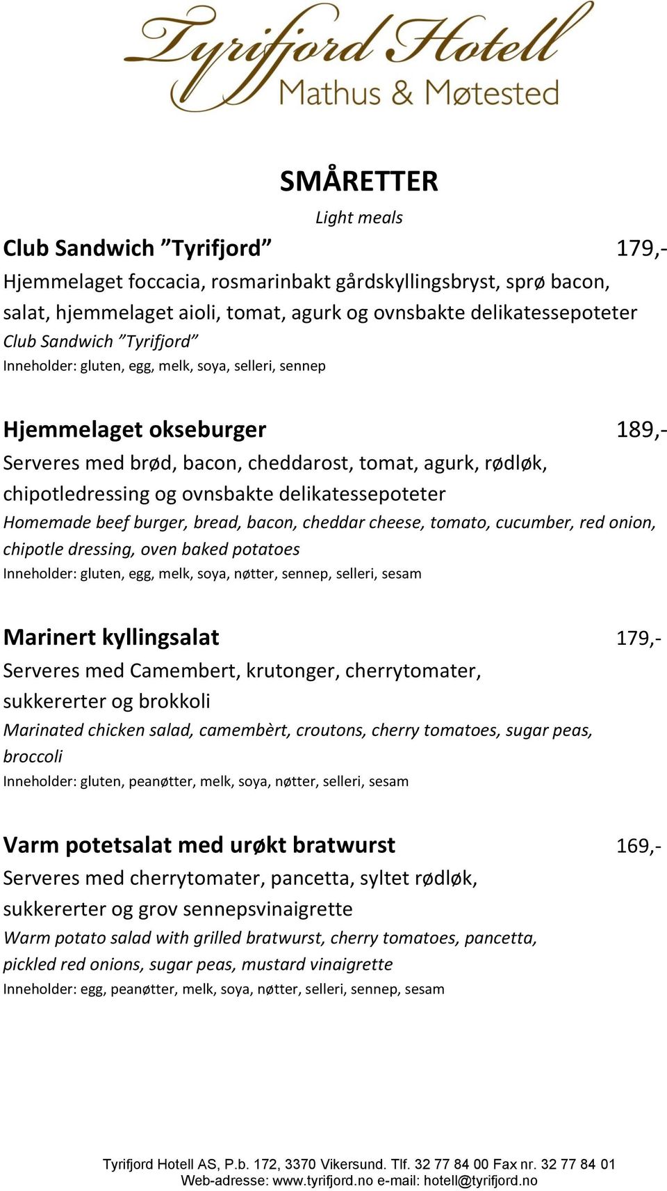 delikatessepoteter Homemade beef burger, bread, bacon, cheddar cheese, tomato, cucumber, red onion, chipotle dressing, oven baked potatoes Inneholder: gluten, egg, melk, soya, nøtter, sennep,