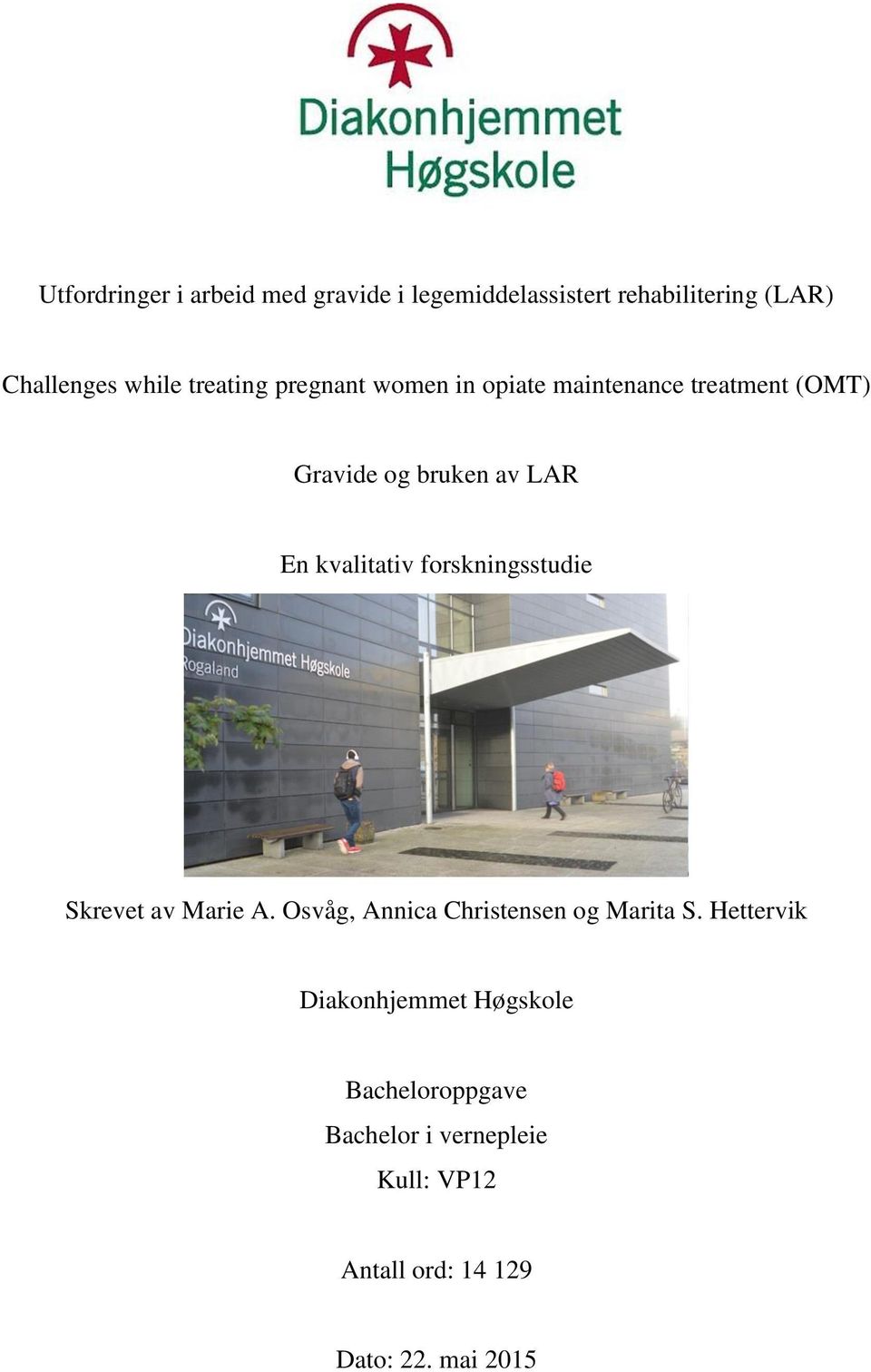 kvalitativ forskningsstudie Skrevet av Marie A. Osvåg, Annica Christensen og Marita S.