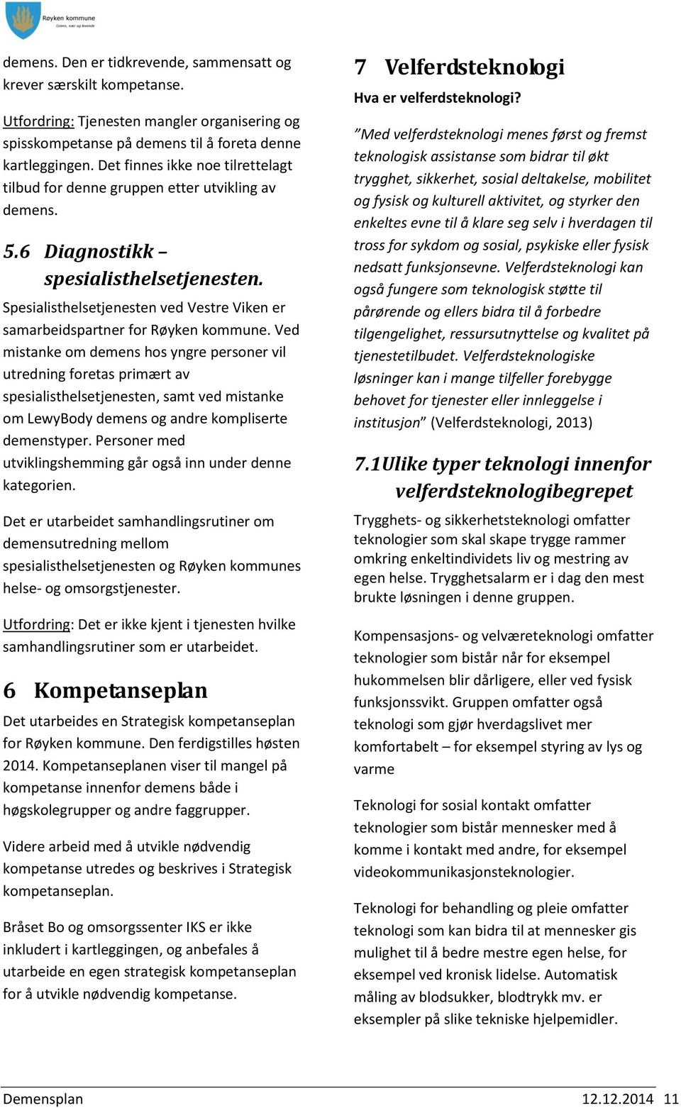 Spesialisthelsetjenesten ved Vestre Viken er samarbeidspartner for Røyken kommune.