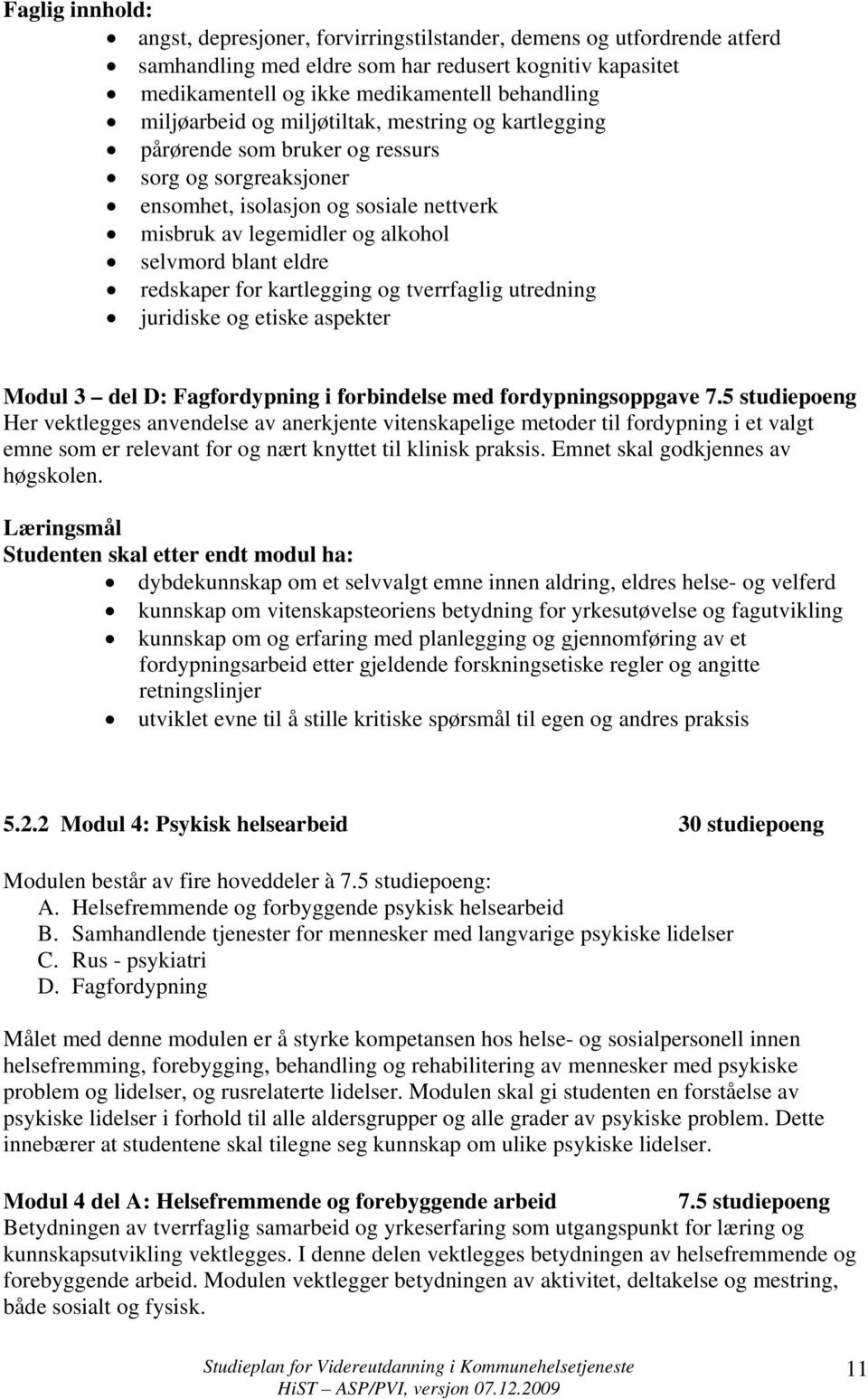 eldre redskaper for kartlegging og tverrfaglig utredning juridiske og etiske aspekter Modul 3 del D: Fagfordypning i forbindelse med fordypningsoppgave 7.