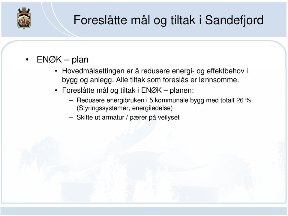 Foreslåtte mål og tiltak i ENØK planen: Redusere energibruken i 5 kommunale bygg