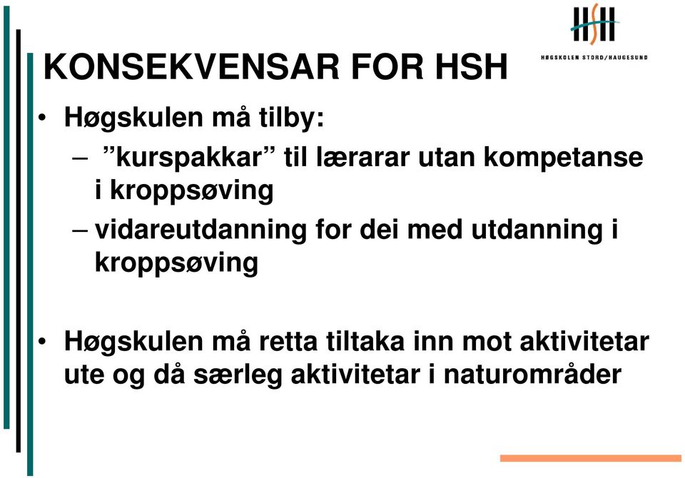 dei med utdanning i kroppsøving Høgskulen må retta tiltaka