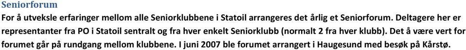 Deltagere her er representanter fra PO i Statoil sentralt og fra hver enkelt Seniorklubb
