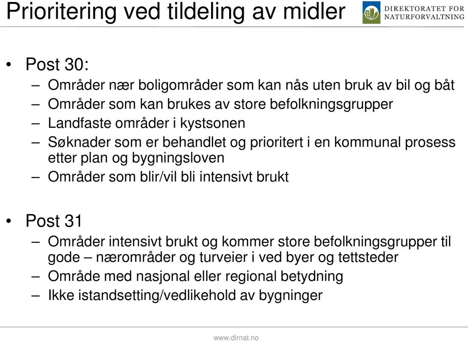 bygningsloven Områder som blir/vil bli intensivt brukt Post 31 Områder intensivt brukt og kommer store befolkningsgrupper til gode