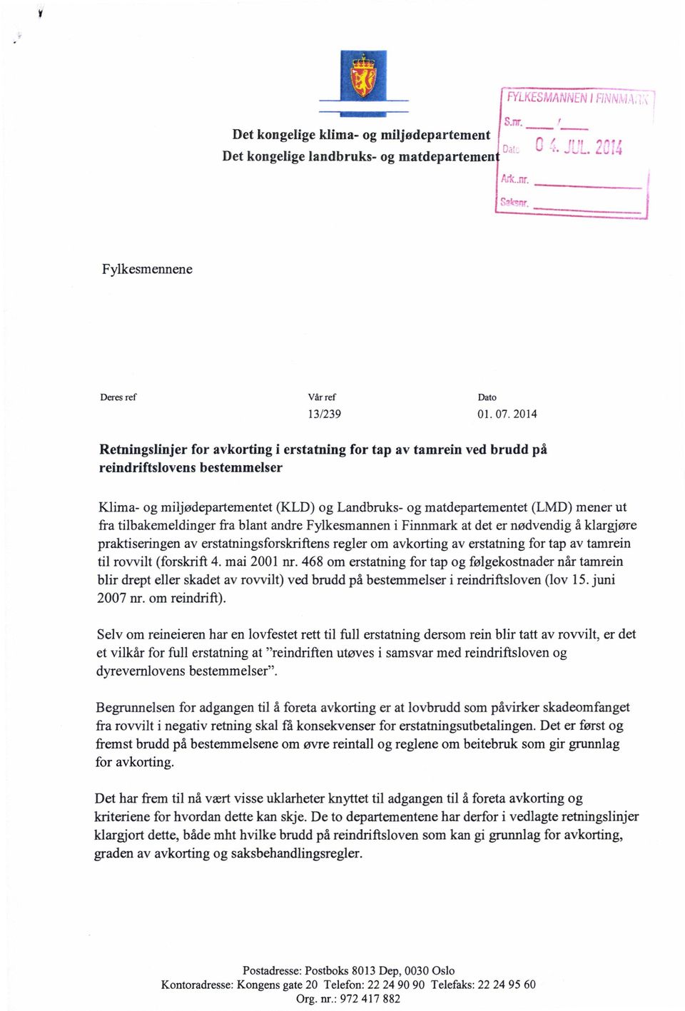 tilbakemeldinger fra blant andre Fylkesmannen i Finnmark at det er nødvendig å klargjøre praktiseringen av erstatningsforskriftens regler om avkorting av erstatning for tap av tamrein til rovvilt