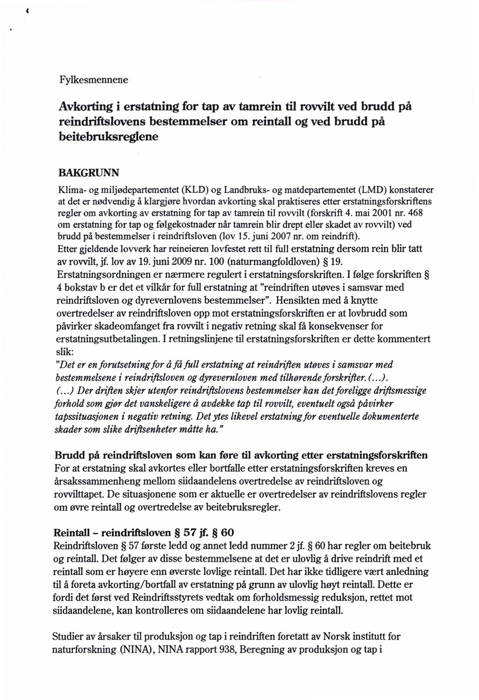 tamrein til rovvilt (forskrift 4. mai 2001 nr. 468 om erstatning for tap og følgekostnader når tamrein blir drept eller skadet av rovvilt) ved brudd på bestemmelser i reindriftsloven (lov 15.