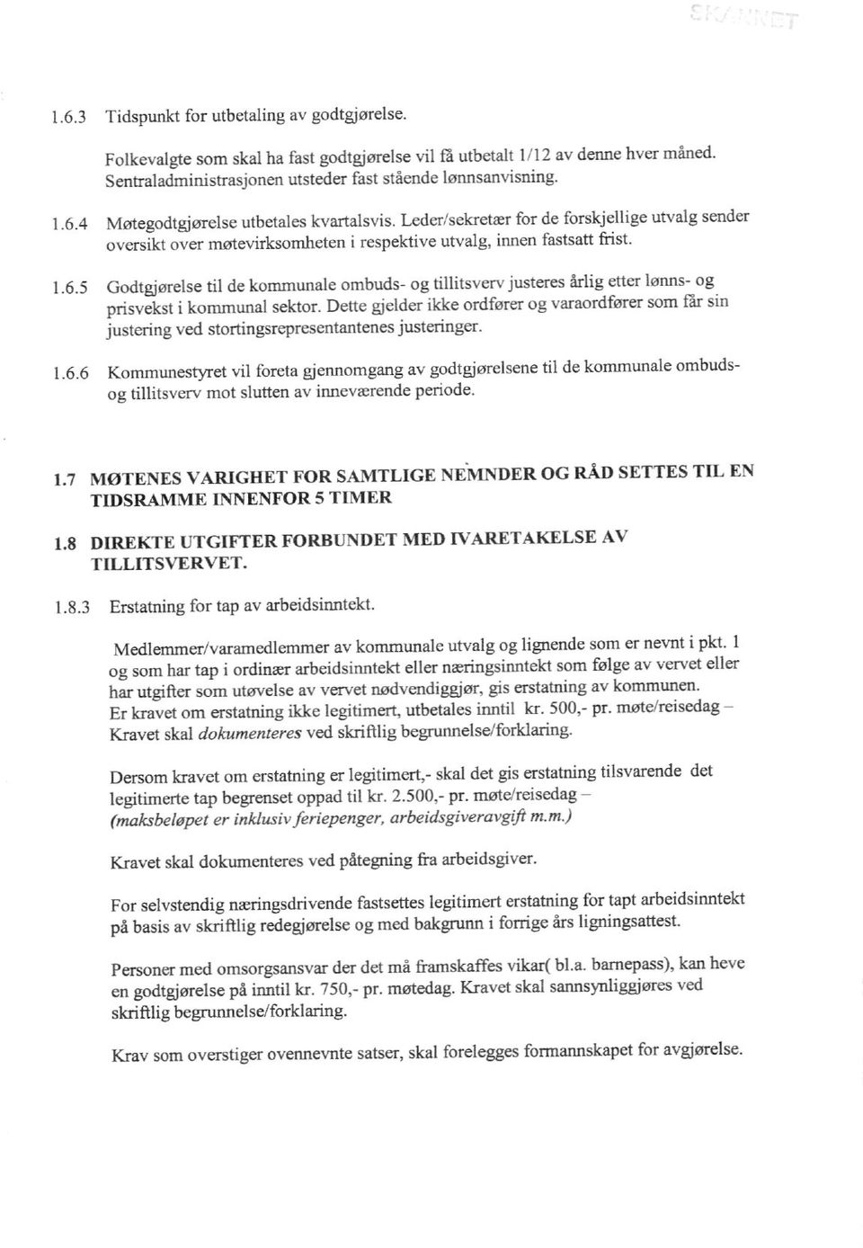 5 Godtgjørelse til de kommunale ombuds- og tillitsverv justeres årlig etter lønns- og prisvekst i kommunal sektor.