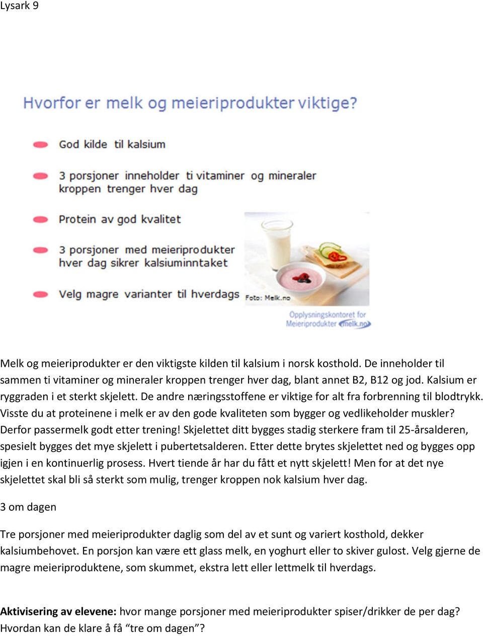 Visste du at proteinene i melk er av den gode kvaliteten som bygger og vedlikeholder muskler? Derfor passermelk godt etter trening!