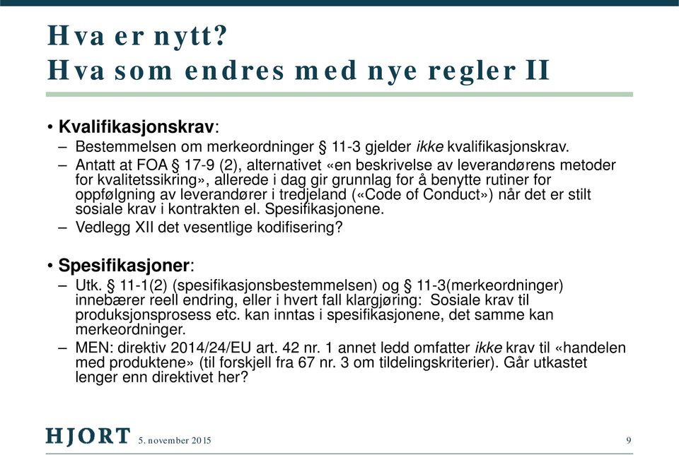 («Code of Conduct») når det er stilt sosiale krav i kontrakten el. Spesifikasjonene. Vedlegg XII det vesentlige kodifisering? Spesifikasjoner: Utk.