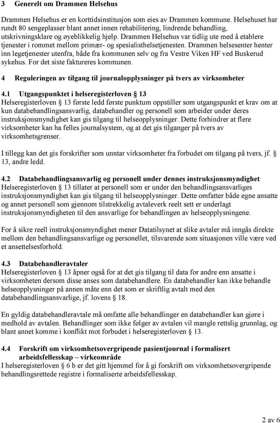 Drammen Helsehus var tidlig ute med å etablere tjenester i rommet mellom primær- og spesialisthelsetjenesten.