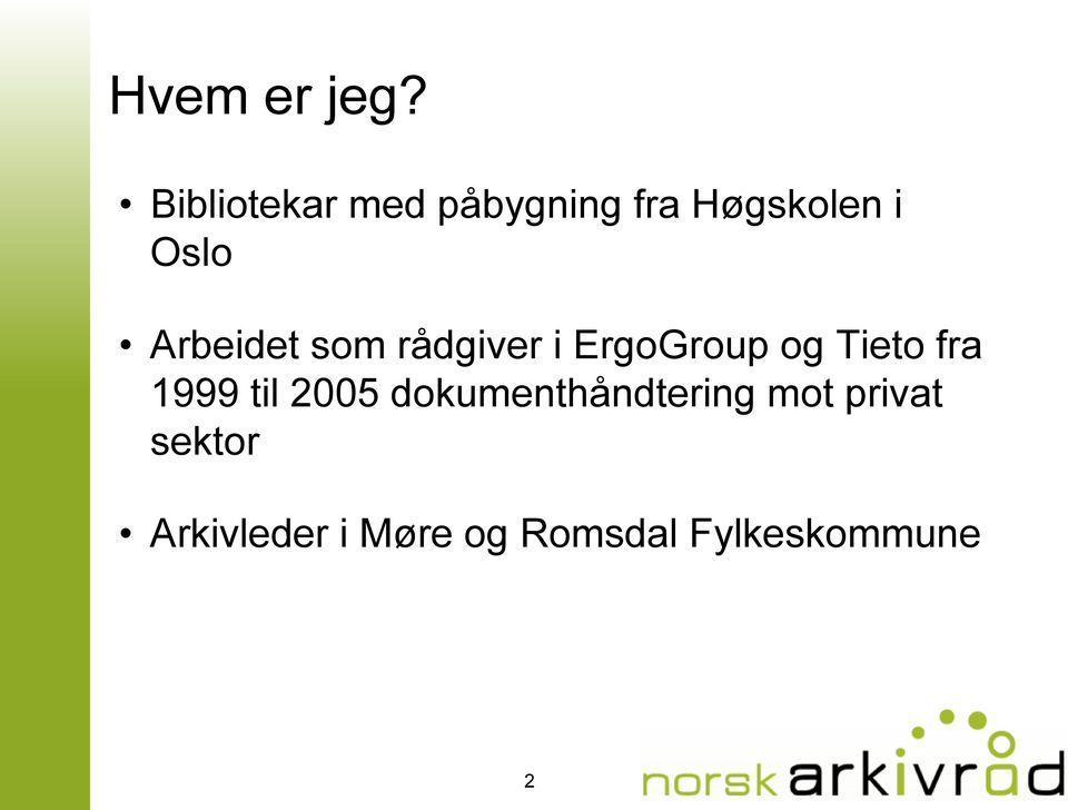 Arbeidet som rådgiver i ErgoGroup og Tieto fra