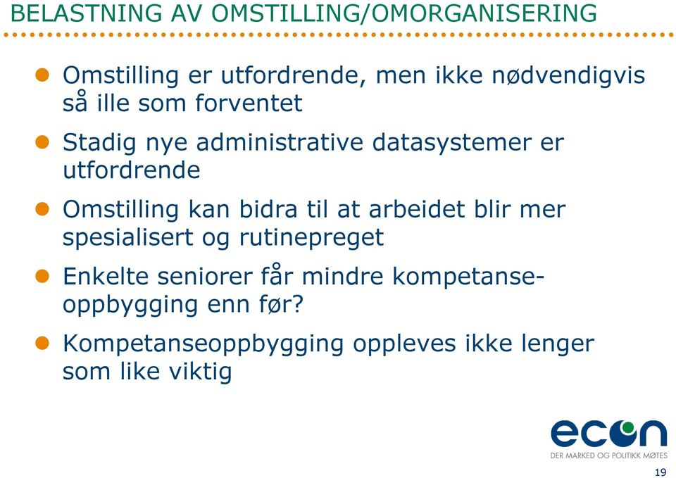 kan bidra til at arbeidet blir mer spesialisert og rutinepreget Enkelte seniorer får